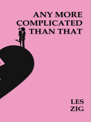 cover image of Any More Complicated Than That